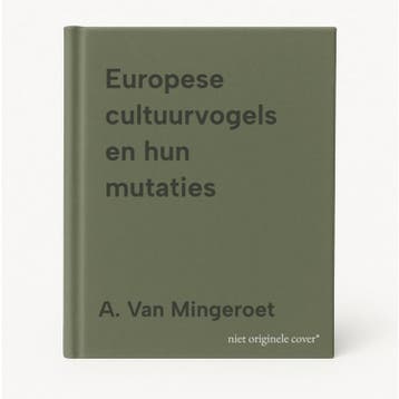 Europese cultuurvogels en hun mutaties 9789081323628, Boeken, Verzenden, Zo goed als nieuw, A. Van Mingeroet