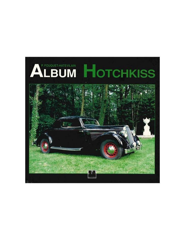 ALBUM HOTCHKISS - P. FOUQUET-HATEVILAIN - BOEK, Livres, Autos | Livres, Enlèvement ou Envoi
