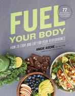 Fuel Your Body: How to Cook and Eat for Peak Performance, Verzenden, Zo goed als nieuw, Angie Asche