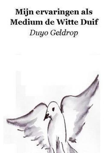 MIJN ERVARINGEN ALS MEDIUM DE WITTE DUIF 9781616275655, Verzenden, Gelezen, GELDROP