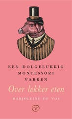 Een Dolgelukkig Montessorivarken 9789028223264, Verzenden, Marjoleine Vos
