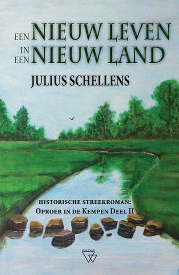 Een nieuw leven in een nieuw land / Oproer in de Kempen / 2, Boeken, Verzenden, Zo goed als nieuw, Julius Schellens