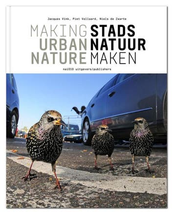 Stadsnatuur Maken / Making Urban Nature | Nieuw, Verzenden, Jacques Vink; Piet Vollaard; Niels Zwarte