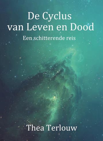 De cyclus van leven en dood 9789493071124 Thea Terlouw, Boeken, Verzenden, Zo goed als nieuw, Thea Terlouw