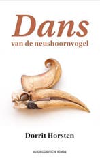 Dans van de neushoornvogel 9789082817805 Dorrit Horsten, Verzenden, Gelezen, Dorrit Horsten