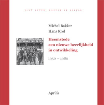 Heemstede, een nieuwe heerlijkheid in ontwikkeling / Uijt, Verzenden, Margot Bakker