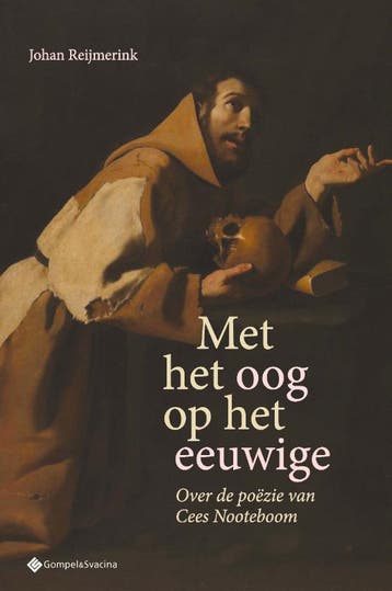Met Het Oog Op Het Eeuwige. Over De Poezie Van Cees Nooteboo, Verzenden, Johan Reijmerink