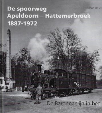 De spoorweg Apeldoorn-Hattemerbroek 1887-1972 9789083003337, Verzenden, Onno De Vries