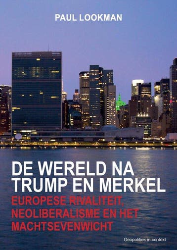 De wereld na Trump en Merkel 9789464067354 Paul Lookman, Verzenden, Paul Lookman