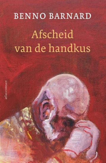 Afscheid van de handkus 9789025474164 Benno Barnard, Verzenden, Benno Barnard