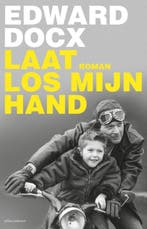Laat los mijn hand 9789025457471 Edward Docx, Verzenden, Zo goed als nieuw, Edward Docx