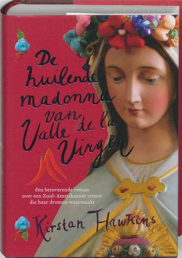 De huilende Madonna van Valle de la Virgen 9789032511586, Verzenden, Kirstan Hawkins