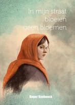 In mijn straat bloeien geen bloemen 9789493200692, Verzenden, Roger Vanhoeck