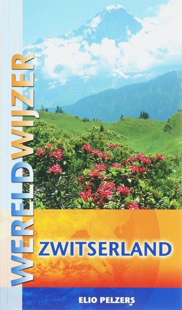 Zwitserland / Wereldwijzer 9789038917535 Elio Pelzers, Boeken, Verzenden, Gelezen, Elio Pelzers