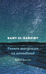 Tussen morgenzee en avondland 9789021463841 Ramy El-Dardiry, Verzenden, Zo goed als nieuw, Ramy El-Dardiry