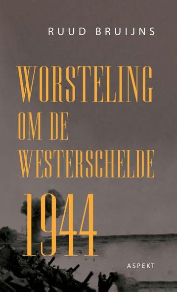 Worsteling om de Westerschelde 1944 9789464622478, Boeken, Verzenden, Gelezen, Ruud Bruijns