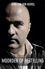 Moorden op Bestelling 9789085108528 John van den Heuvel, Verzenden, John van den Heuvel