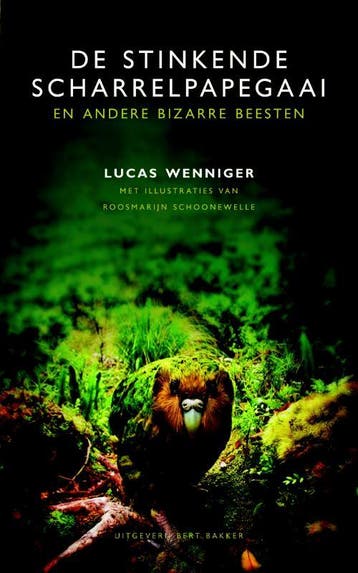 De stinkende scharrelpapegaai en andere bizarre beesten, Boeken, Verzenden, Gelezen, Lucas Wenniger