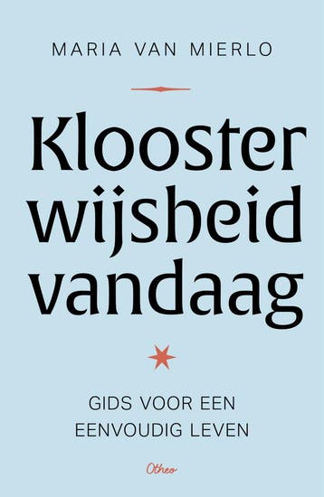 Kloosterwijsheid vandaag 9789085284499 Maria Van Mierlo, Verzenden, Zo goed als nieuw, Maria Van Mierlo