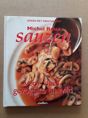 Sauzen voor vlees, gevogelte en wild / Koken met meesterkoks, Boeken, Verzenden, Gelezen, M. Roux