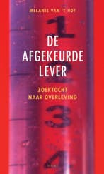 De afgekeurde lever 9789461532220 Melanie van t Hof, Verzenden, Gelezen, Melanie van 't Hof
