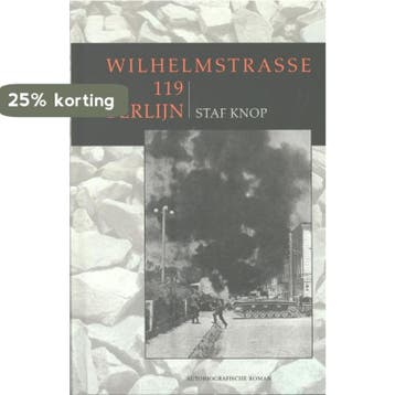 Wilhelmstrasse 119, Berlijn 9789059273795 Staf Knop, Verzenden, Staf Knop