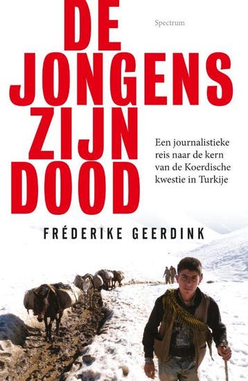De jongens zijn dood 9789000316861 Frederike Geerdink, Verzenden, Zo goed als nieuw, Frederike Geerdink