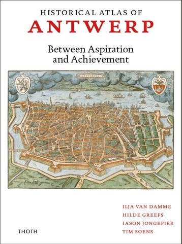 Historical Atlas Of Antwerp | Nieuw, Verzenden, Nieuw, Ilja Damme; Hilde Greefs; Tim Soens; Iason Jongepier