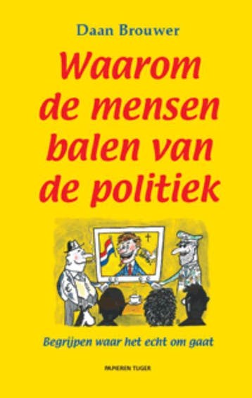 Waarom de mensen balen van de politiek 9789067282505, Verzenden, Zo goed als nieuw, Daan Brouwer