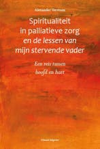 Spiritualiteit in palliatieve zorg en de lessen van mijn, Boeken, Verzenden, Zo goed als nieuw, Alexander Verstaen