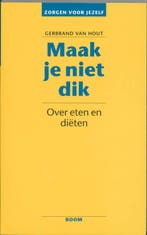 Maak je niet dik / Zorgen voor jezelf 9789053522455, Verzenden, Gerbrand van Hout