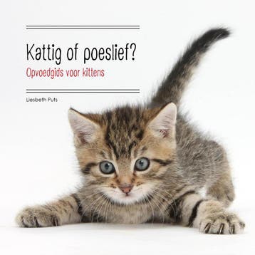 Kattig Of Poeslief? Opvoedgids Voor Kittens 2E Ed., Verzenden, Zo goed als nieuw, Liesbeth Puts