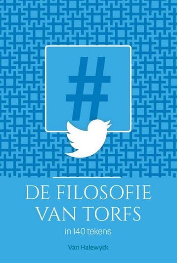 De filosofie van Torfs in 140 tekens 9789461316615 Rik Torfs, Boeken, Verzenden, Zo goed als nieuw, Rik Torfs