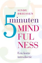 5 minuten mindfulness 9789077478455 Sindy Driessen, Verzenden, Zo goed als nieuw, Sindy Driessen