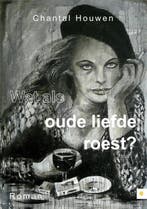 Wat als oude liefde roest? 9789048419081 Chantal Houwen, Verzenden, Gelezen, Chantal Houwen