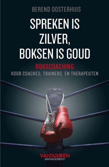 Spreken is zilver, boksen is goud 9789089655844, Boeken, Verzenden, Zo goed als nieuw, Berend Oosterhuis