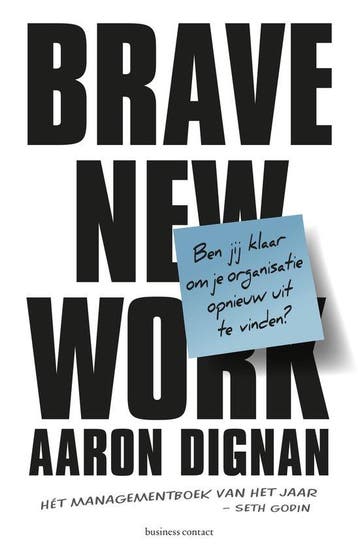 Brave New Work - Aaron Dignan - 9789047012733 - Paperback, Verzenden, Nieuw