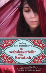 De verhalenverteller van Marrakech 9789044513936, Boeken, Verzenden, Zo goed als nieuw, Joydeep Roy-Bhattacharya