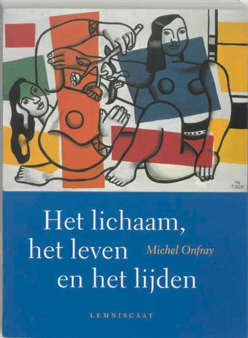 Het lichaam, het leven en het lijden / Lemniscaat levende, Boeken, Verzenden, Gelezen, Michel Onfray