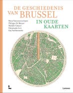De Geschiedenis Van Brussel In Oude Kaarten | Nieuw, Verzenden, Bram Vannieuwenhuyze; Phillippe Maeyer; Michèle Galand; Christophe Loir; Guy Vanthemsche