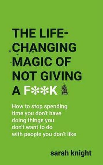 The Life-Changing Magic of Not Giving a F**k 9781787477469, Verzenden, Sarah Knight