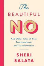 The Beautiful No And Other Tales of Trial, Transcendence,, Verzenden, Sheri Salata