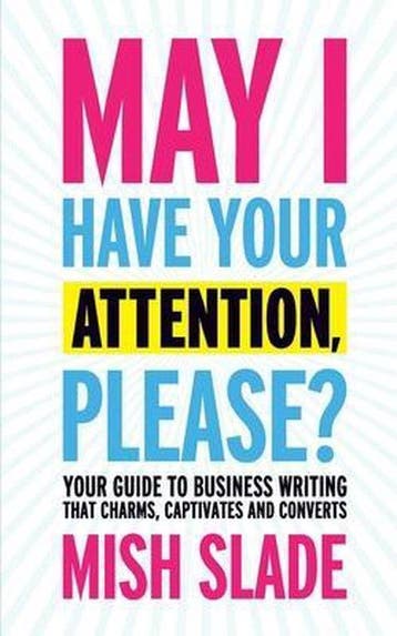 May I Have Your Attention, Please? Your Guide to Business, Boeken, Verzenden, Zo goed als nieuw, Mish Slade