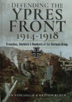 Defending the Ypres Front 1914 - 1918 - Trenches, Shelters a, Boeken, Oorlog en Militair, Nieuw, Voor 1940, Landmacht, Verzenden