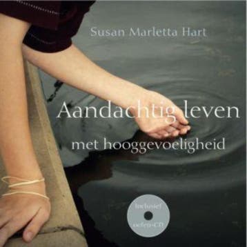 Aandachtig leven met hooggevoeligheid 9789025960889, Boeken, Verzenden, Zo goed als nieuw, Susan Marletta-Hart