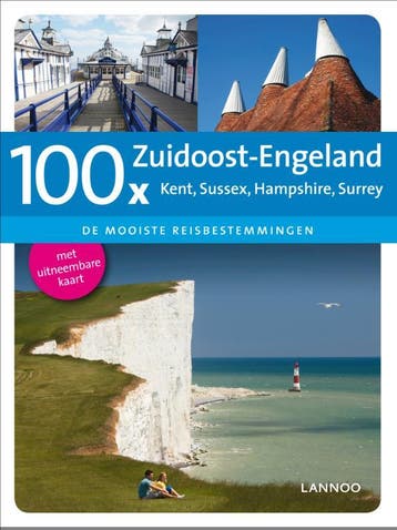 100x Zuidoost-Engeland / 100 x gidsen 9789401406413, Verzenden, Dirk Musschoot