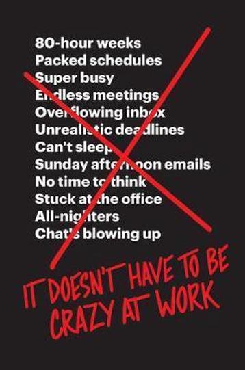 It Doesnt Have to Be Crazy at Work 9780062874788, Verzenden, Jason Fried