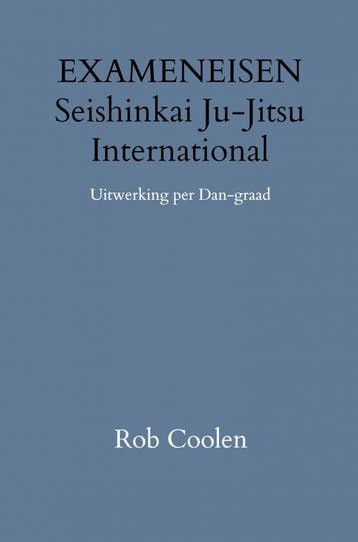 Exameneisen Seishinkai Ju Jitsu International | Rob Coolen, Boeken, Verzenden, Nieuw, Rob Coolen