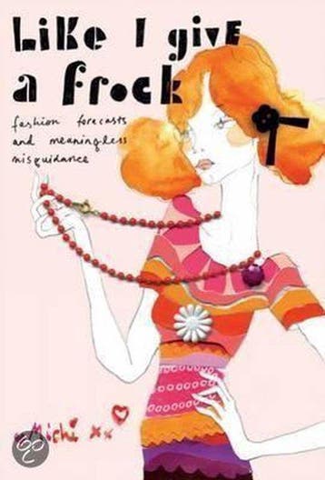 Like I Give A Frock 9781845433161 Michi, Verzenden, Michi