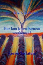Hoe kun je een burnout voorkomen? 9789402149517, Boeken, Verzenden, Gelezen, Dr.   B.A. Van Berkel